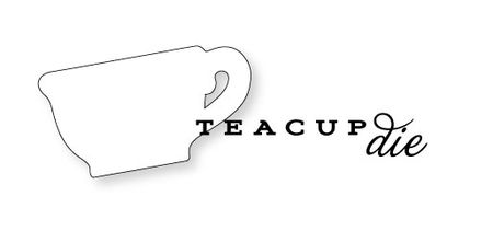 Teacup-die