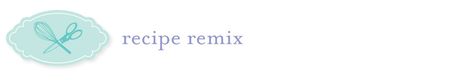 Recipe-remix